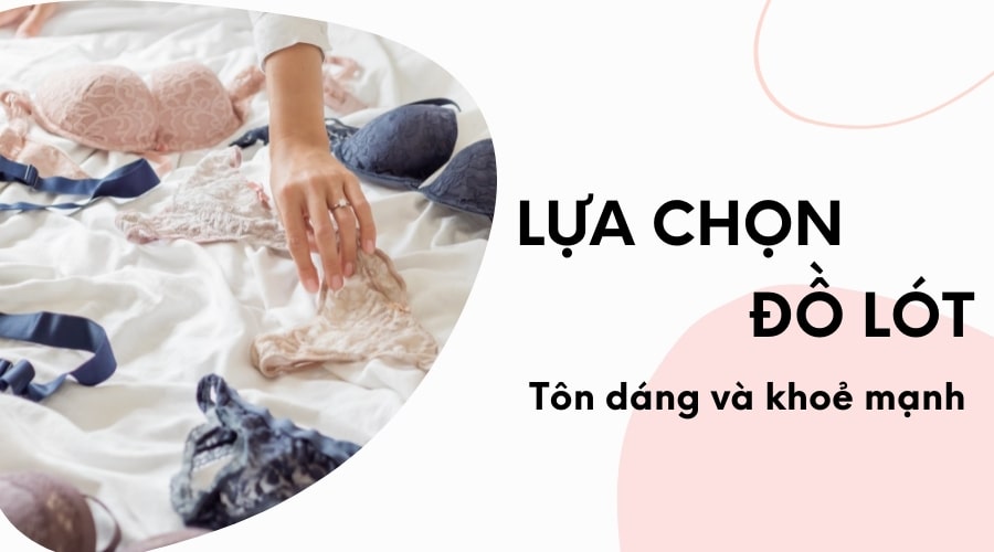 Lựa chọn đồ lót đúng cách
