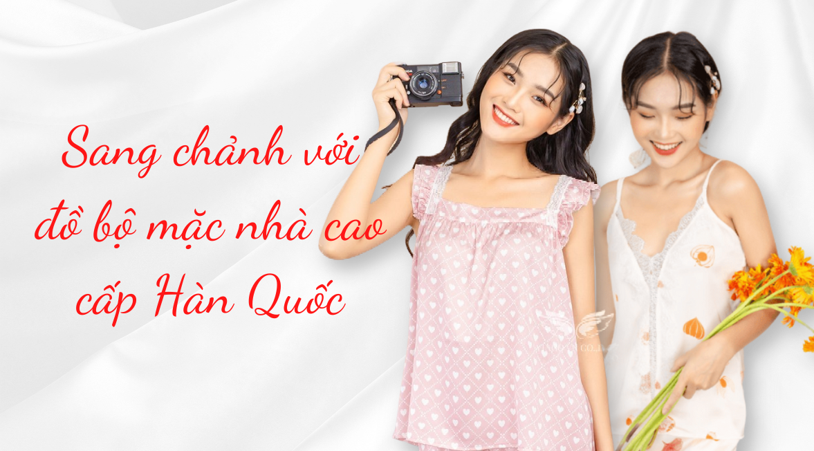 Cực sang chảnh khi diện đồ bộ mặc nhà cao cấp Hàn Quốc!