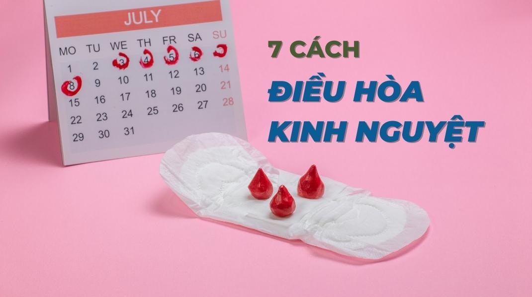 7 cách điều hòa kinh nguyệt