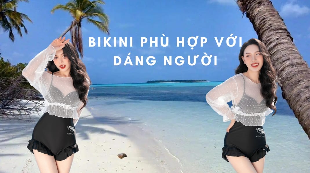 Tìm hiểu bikini phù hợp với dáng người