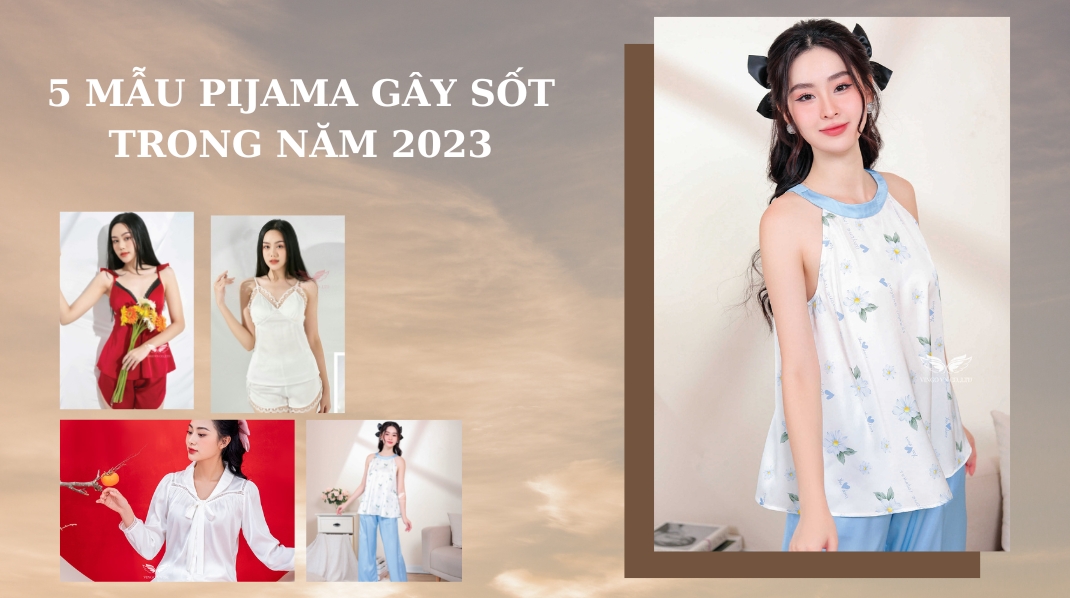 5 mẫu bộ đồ ngủ nữ pijama gây sốt năm 2023