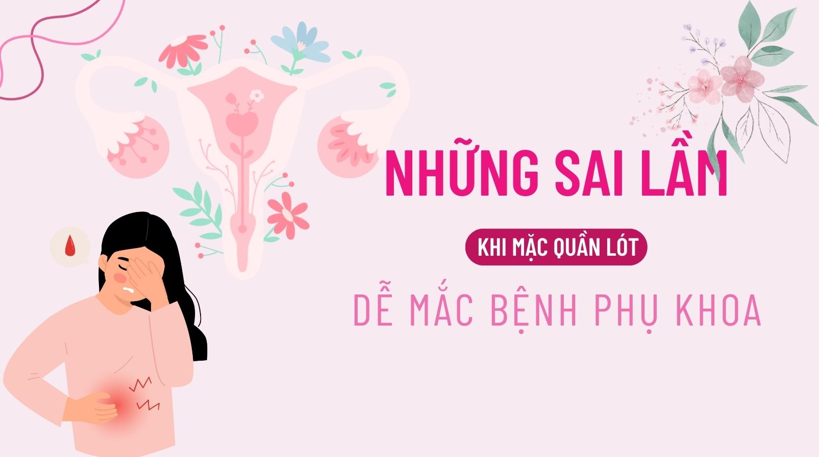 sai lam khi mac quan lot khien chi em de mac phai benh phu khoa